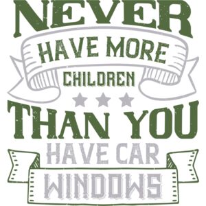 Never have more children than you have car windows Thumbnail