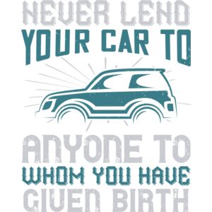 Never lend your car to anyone to whom you have given birth Thumbnail