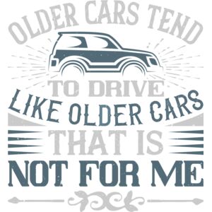Older cars tend to drive like older cars  That is not for me Thumbnail