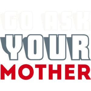 Ask your mother Thumbnail
